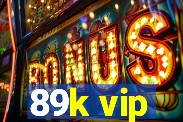 89k vip